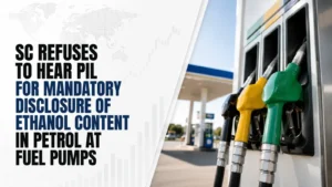 SC Refuses To Hear PIL for Mandatory Disclosure of Ethanol Content in Petrol at Fuel Pumps