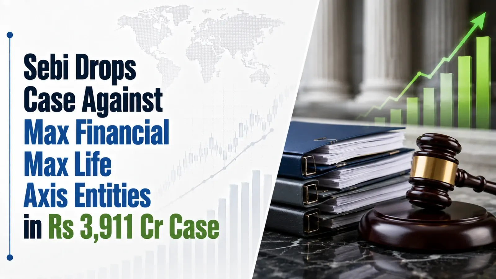 Sebi Drops Case Against Max Financial, Max Life, Axis Entities in Rs 3,911 Cr Case