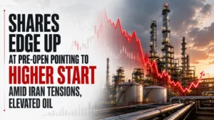 Shares Edge Up At Pre-Open Pointing To Higher Start Amid Iran Tensions, Elevated Oil