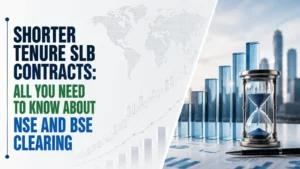 Shorter-Tenure SLB Contracts: All You Need to Know About NSE and BSE Clearing