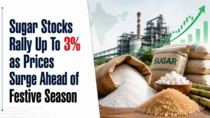 Sugar Stocks Rally Up To 3% as Prices Surge Ahead of Festive Season