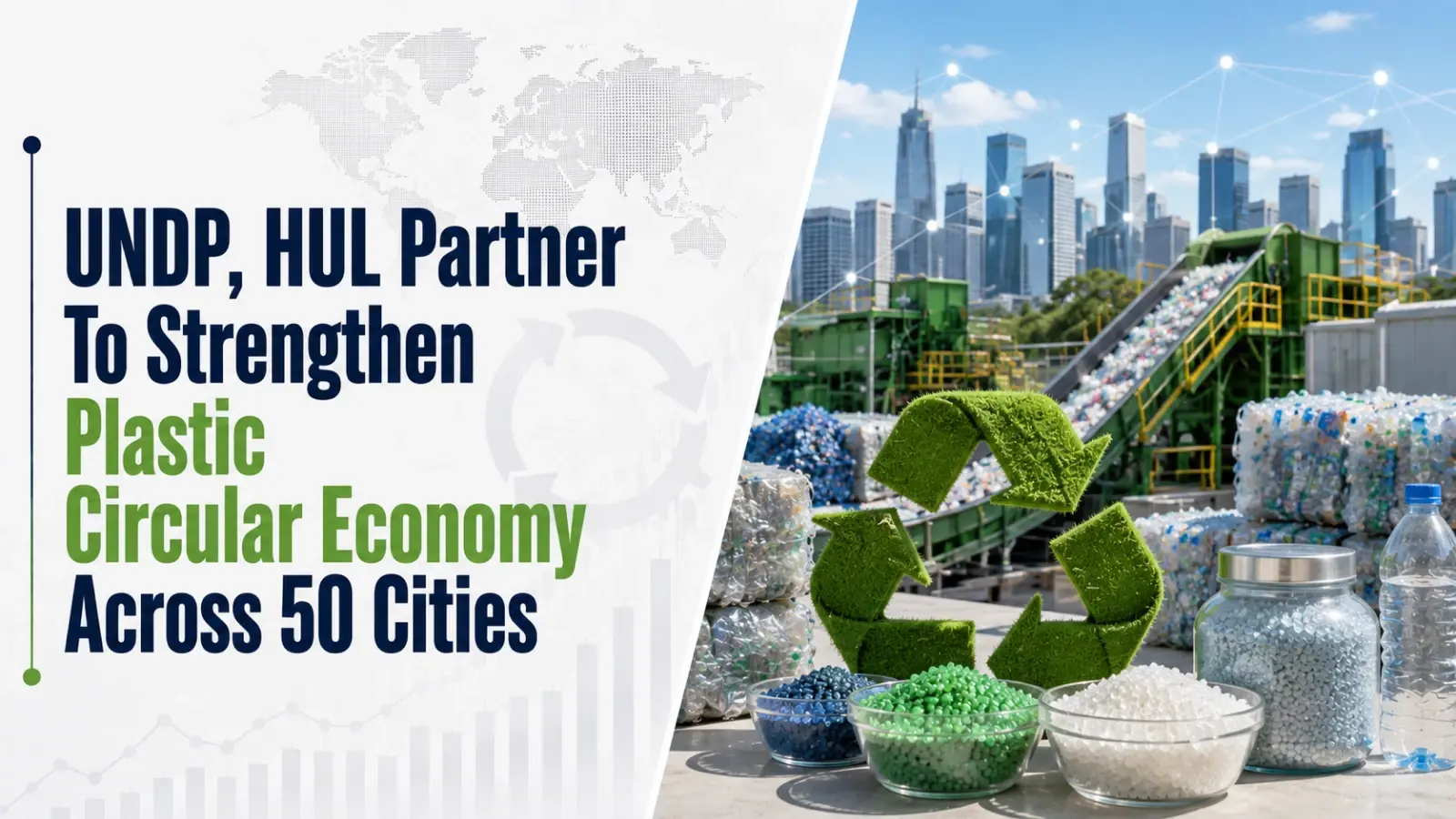 UNDP, HUL Partner To Strengthen Plastic Circular Economy Across 50 Cities