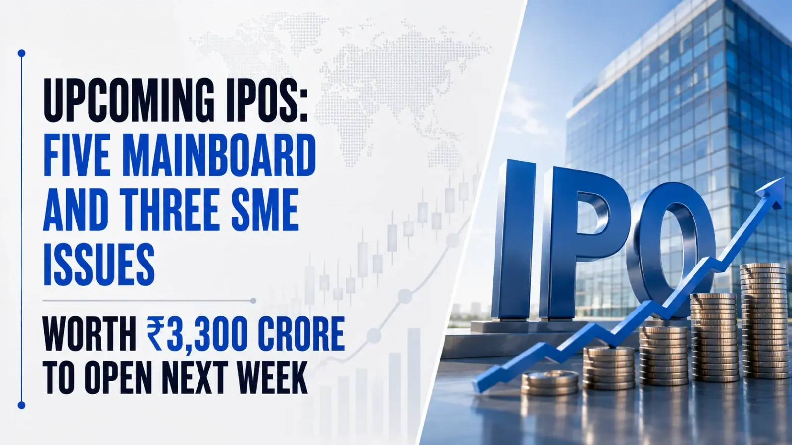 Upcoming IPOs: Five Mainboard and Three SME Issues Worth ₹3,300 Crore to Open Next Week