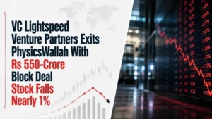 VC Lightspeed Venture Partners Exits PhysicsWallah With Rs 550-Crore Block Deal; Stock Falls Nearly 1%