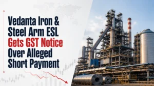 Vedanta Iron & Steel Arm ESL Gets GST Notice Over Alleged Short Payment