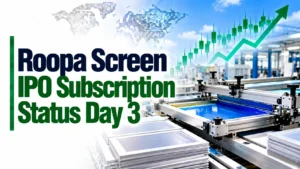 Roopa Screen IPO Subscription Status Day 3