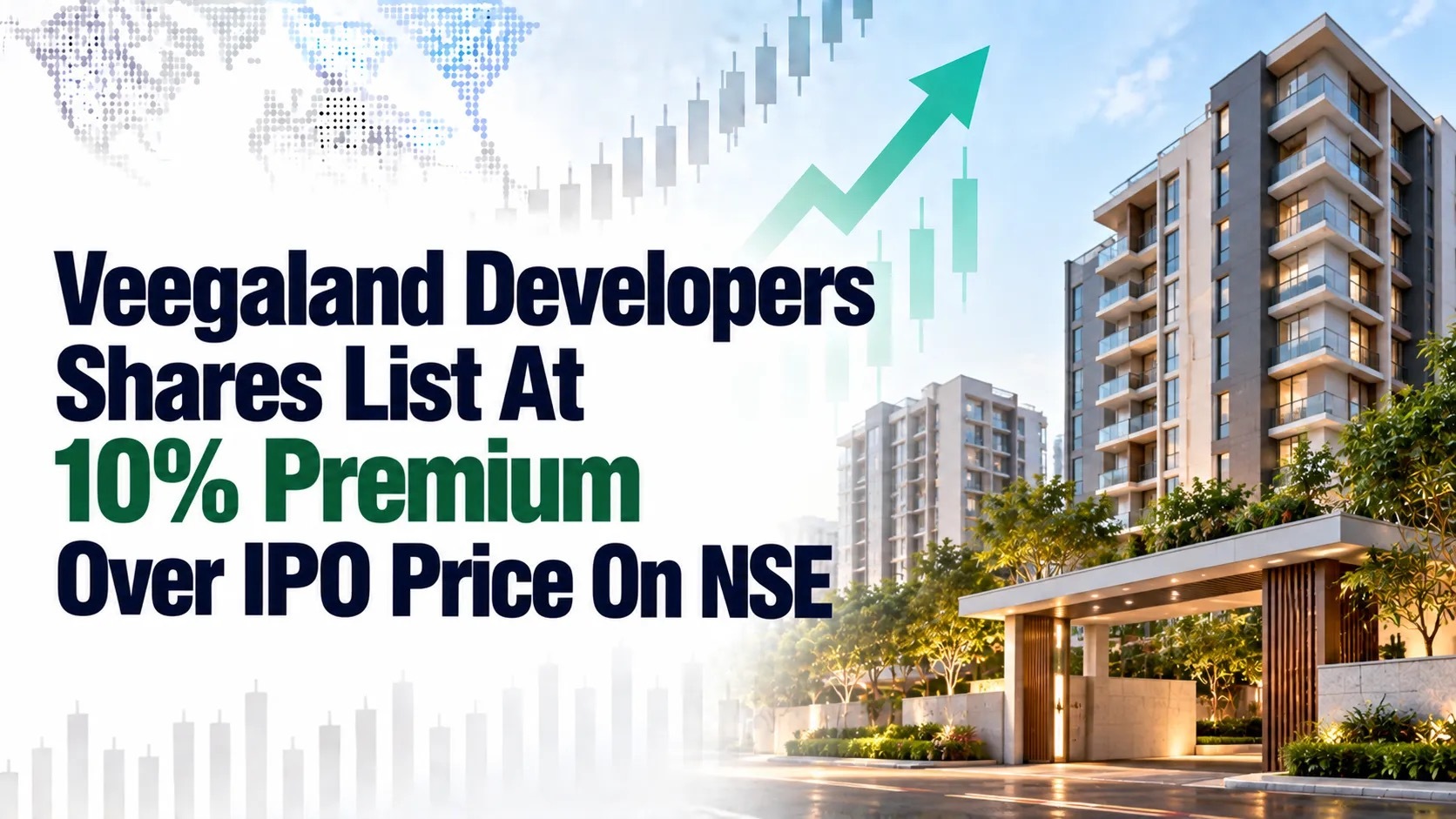 Veegaland Developers Shares List At 10% Premium Over IPO Price On NSE