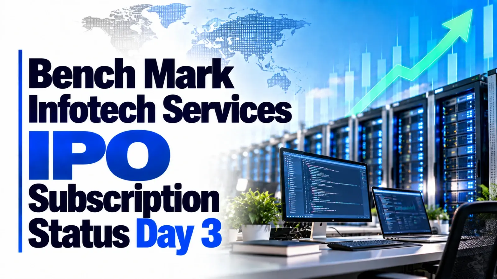 Bench Mark Infotech Services IPO Subscription Status Day 3