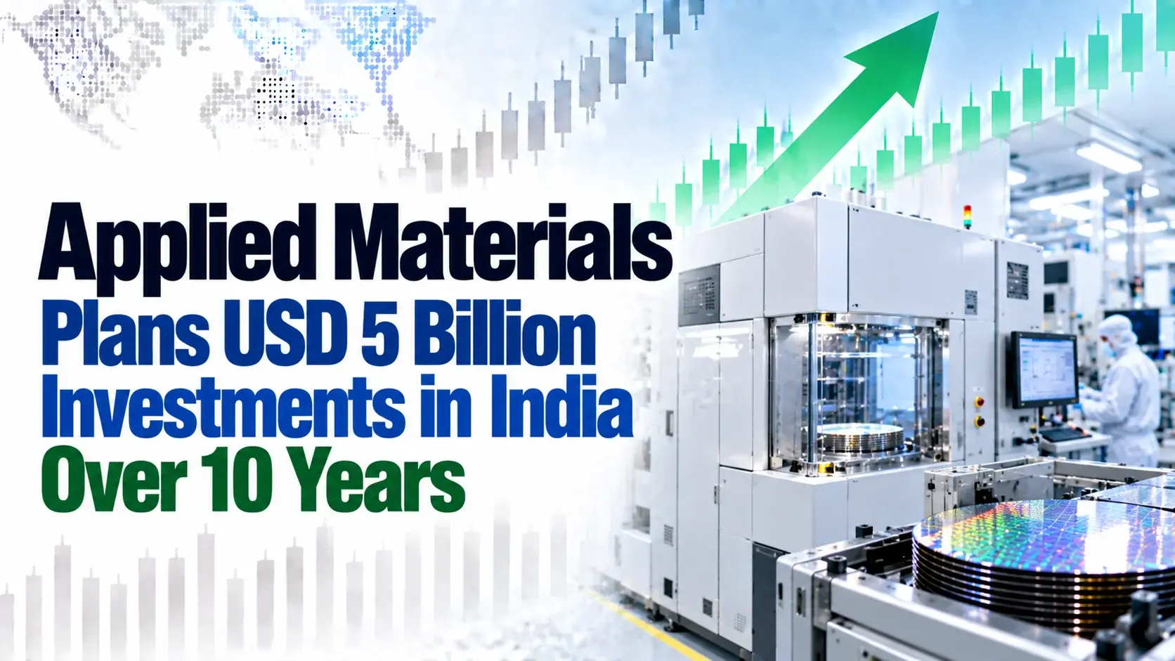 Applied Materials Plans USD 5 Billion Investments in India Over 10 Years