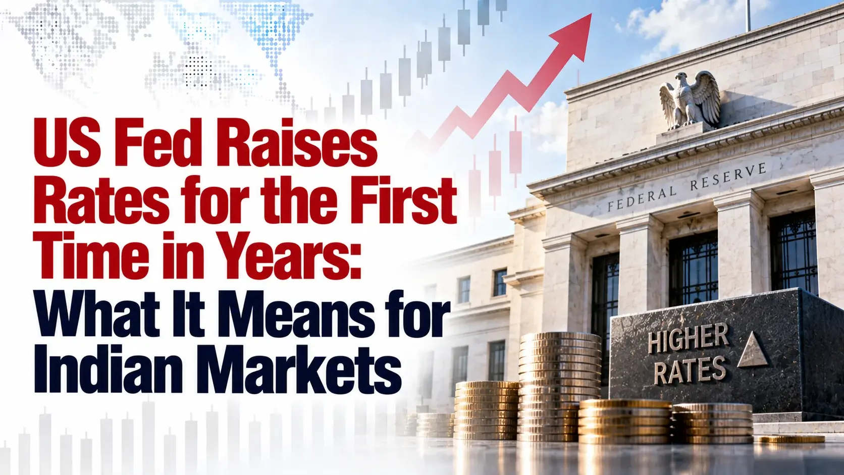 US Fed Raises Rates for the First Time in Years: What It Means for Indian Markets