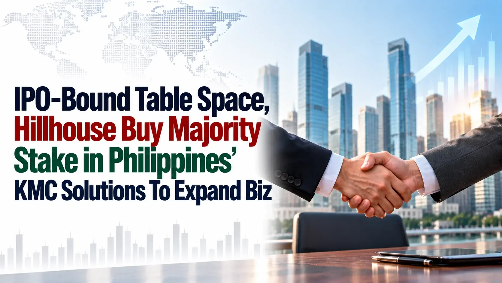 IPO-Bound Table Space, Hillhouse Buy Majority Stake in Philippines’ KMC Solutions To Expand Biz