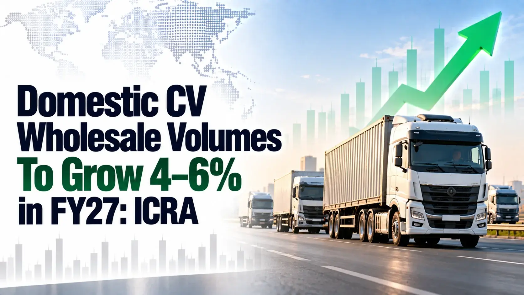 Domestic CV Wholesale Volumes To Grow 4–6% in FY27: ICRA