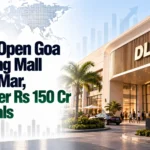 DLF To Open Goa Shopping Mall in Feb–Mar, Eyes Over Rs 150 Cr in Rentals