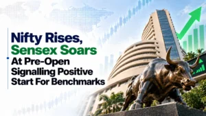 Nifty Rises, Sensex Soars At Pre-Open Signalling Positive Start For Benchmarks