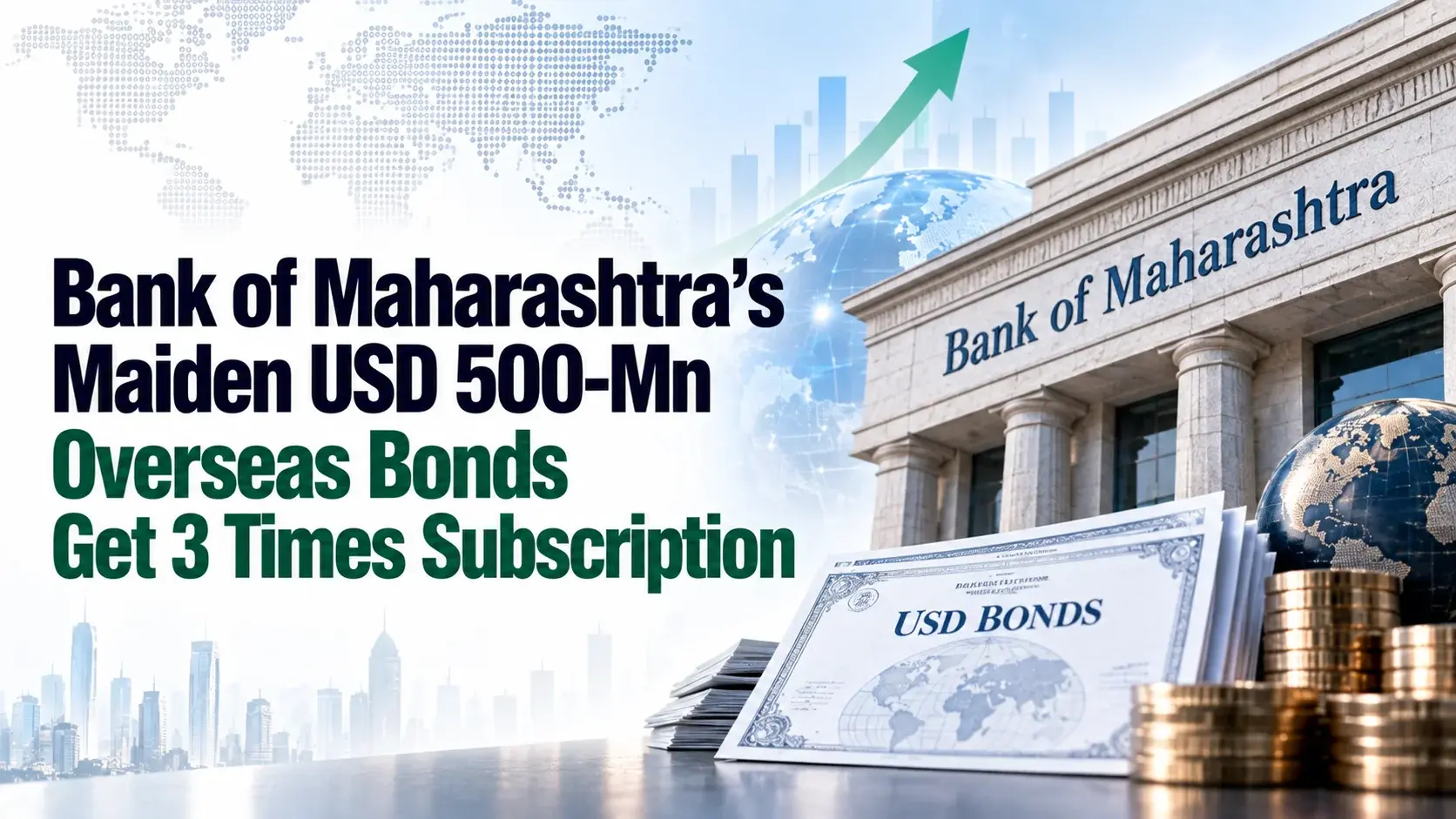Bank of Maharashtra’s Maiden USD 500-Mn Overseas Bonds Get 3 Times Subscription