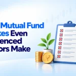 Seven Mutual Fund Mistakes Even Experienced Investors Make