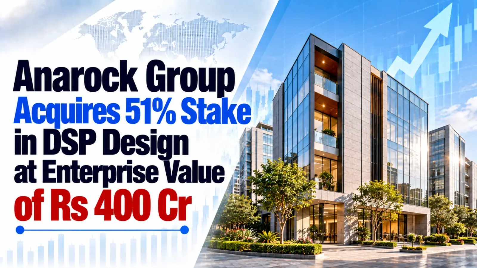Anarock Group Acquires 51% Stake in DSP Design at Enterprise Value of Rs 400 Cr