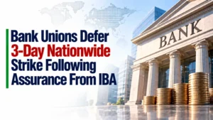 Bank Unions Defer 3-Day Nationwide Strike Following Assurance From IBA