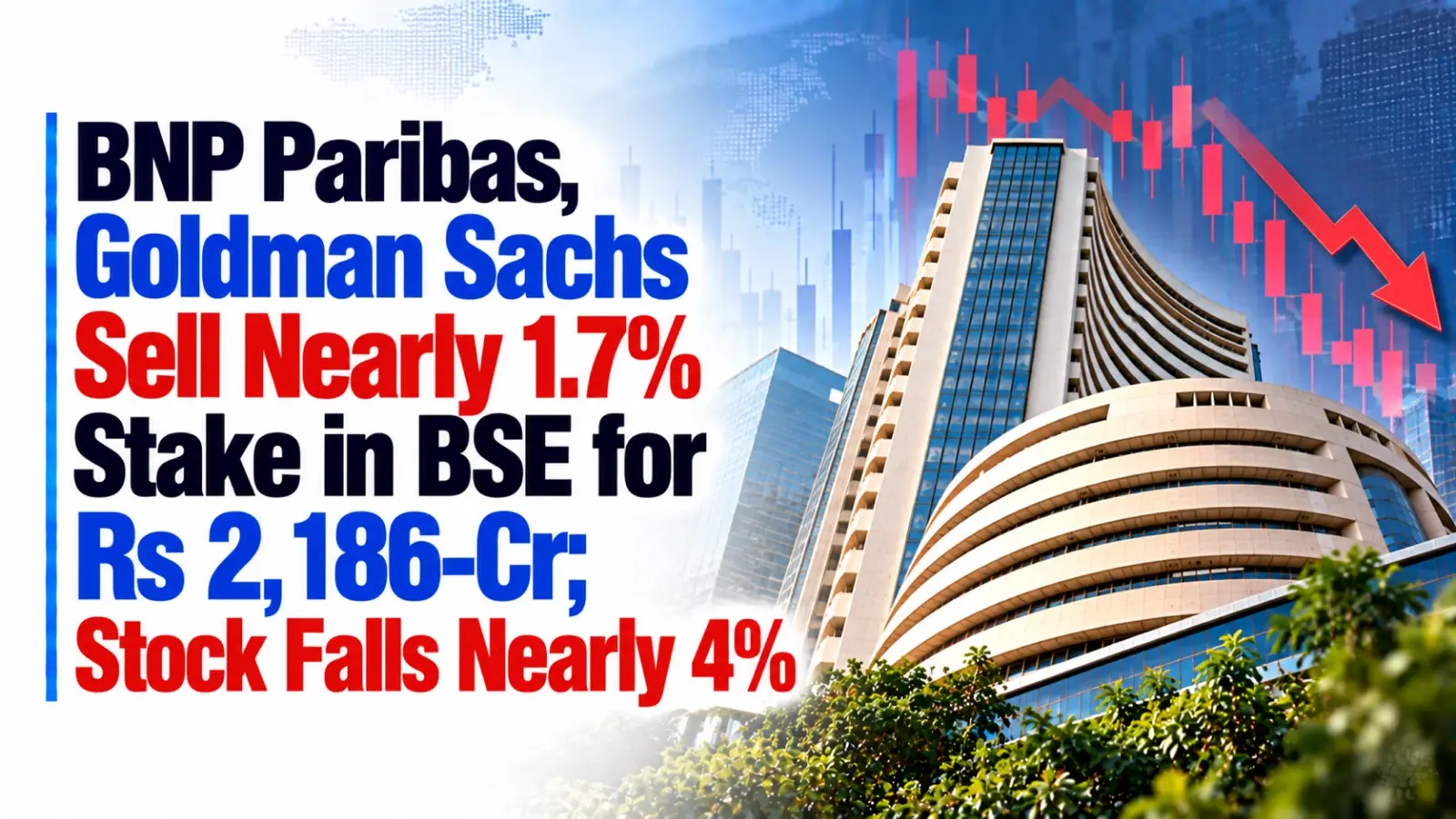 BNP Paribas, Goldman Sachs Sell Nearly 1.7% Stake in BSE for Rs 2,186-Cr; Stock Falls Nearly 4%