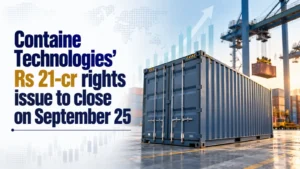 Containe Technologies' Rs 21-cr rights issue to close on September 25