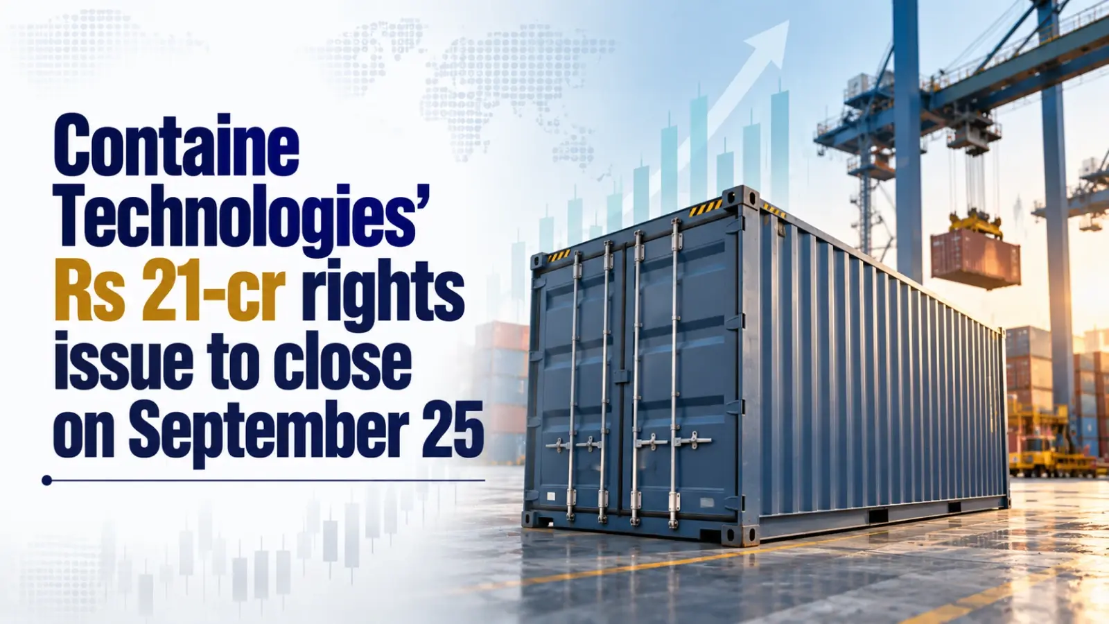 Containe Technologies' Rs 21-cr rights issue to close on September 25