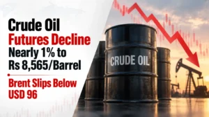 Crude Oil Futures Decline Nearly 1% to Rs 8,565/Barrel; Brent Slips Below USD 96
