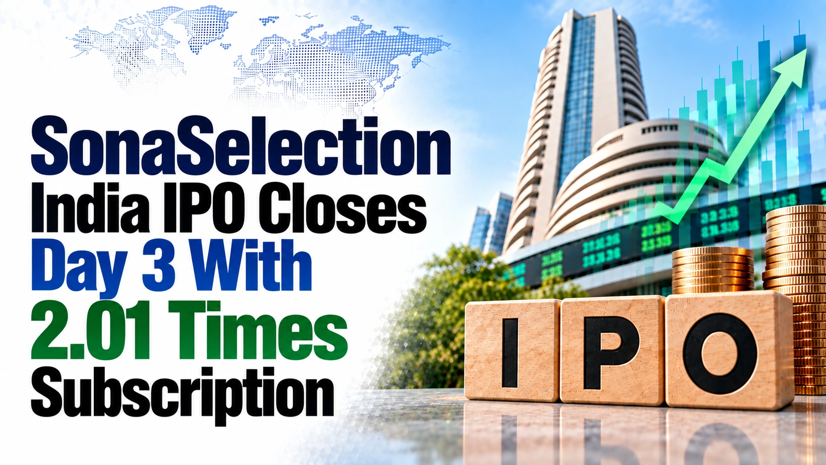 SonaSelection India IPO Closes Day 3 With 2.01 Times Subscription