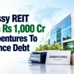 Embassy REIT Raises Rs 1,000 Cr via Debentures To Refinance Debt