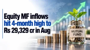 Equity MF Inflows Hit 4-Month High to Rs 29,329 Cr in August