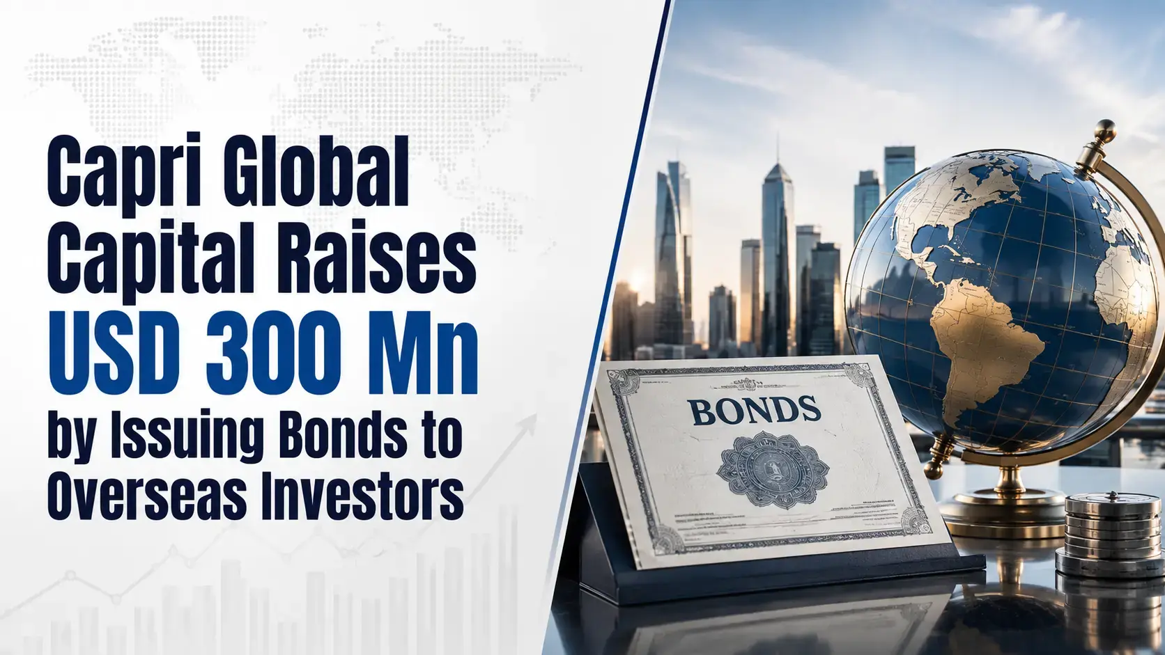 Capri Global Capital Raises USD 300 Mn by Issuing Bonds to Overseas Investors