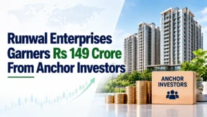 Runwal Enterprises Garners Rs 149 Crore From Anchor Investors