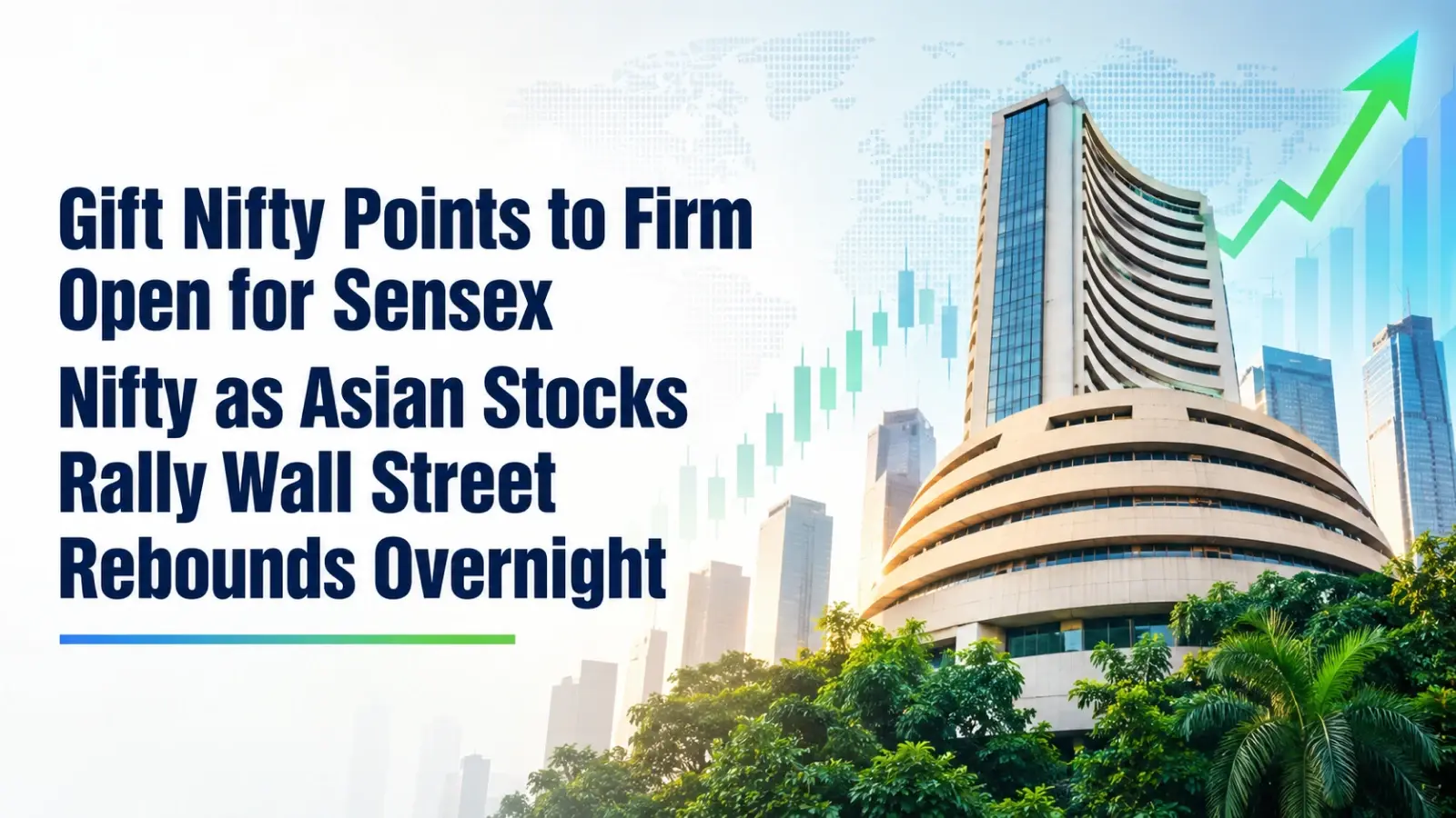 Gift Nifty Points to Firm Open for Sensex, Nifty as Asian Stocks Rise, Wall Street Rebounds Partially
