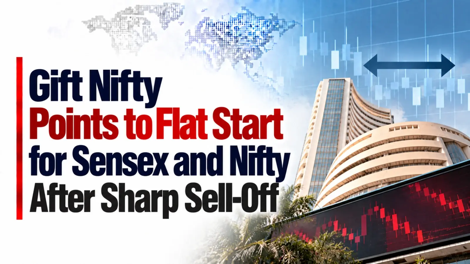 Gift Nifty Points to Flat Start for Sensex and Nifty After Sharp Sell-Off