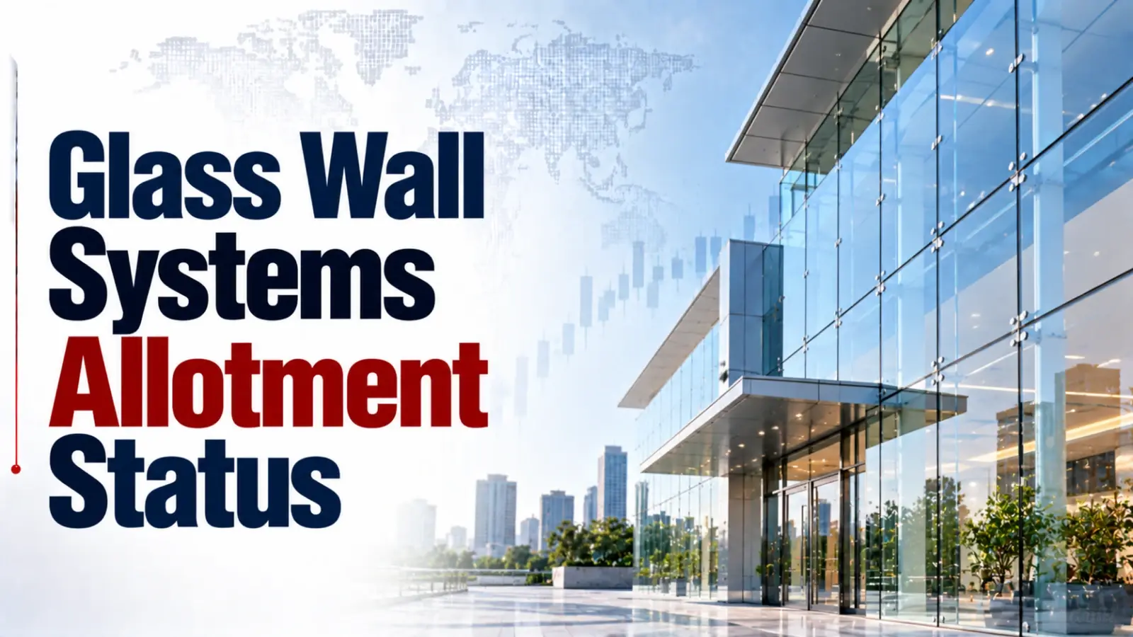 Glass Wall Systems (India) IPO Allotment Status: Check Glass Wall Systems (India) Allotment Status, Subscription Data and Online Share Allocation