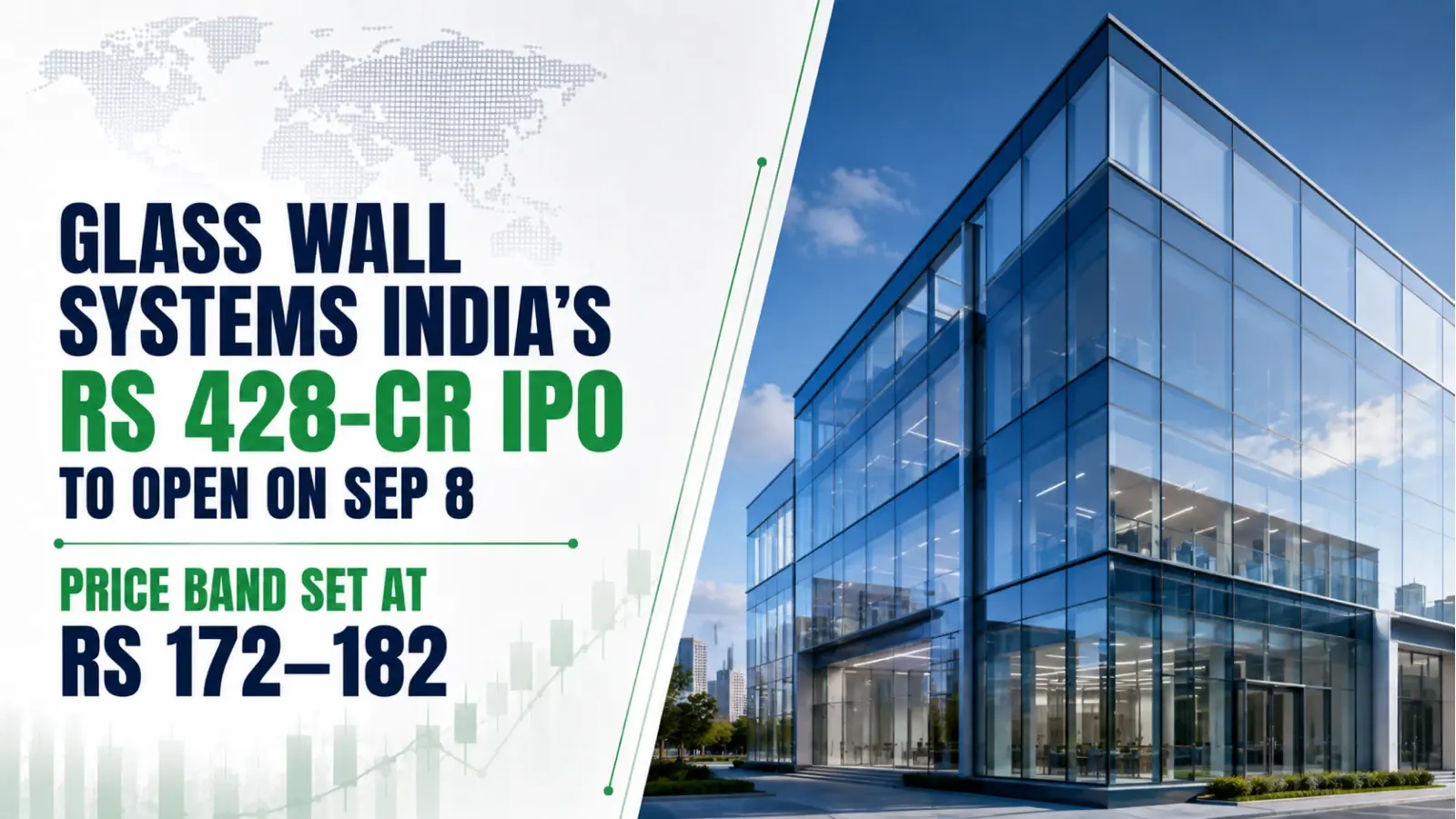 Glass Wall Systems India’s Rs 428-Cr IPO To Open on Sep 8; Price Band Set at Rs 172–182