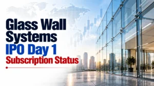 Glass Wall Systems (India) IPO Day 1 Subscription Status