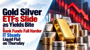 Gold, Silver ETFs Slide as Yields Bite; Bank Funds Fall Harder, IT Steady, Liquid Flat on Thursday