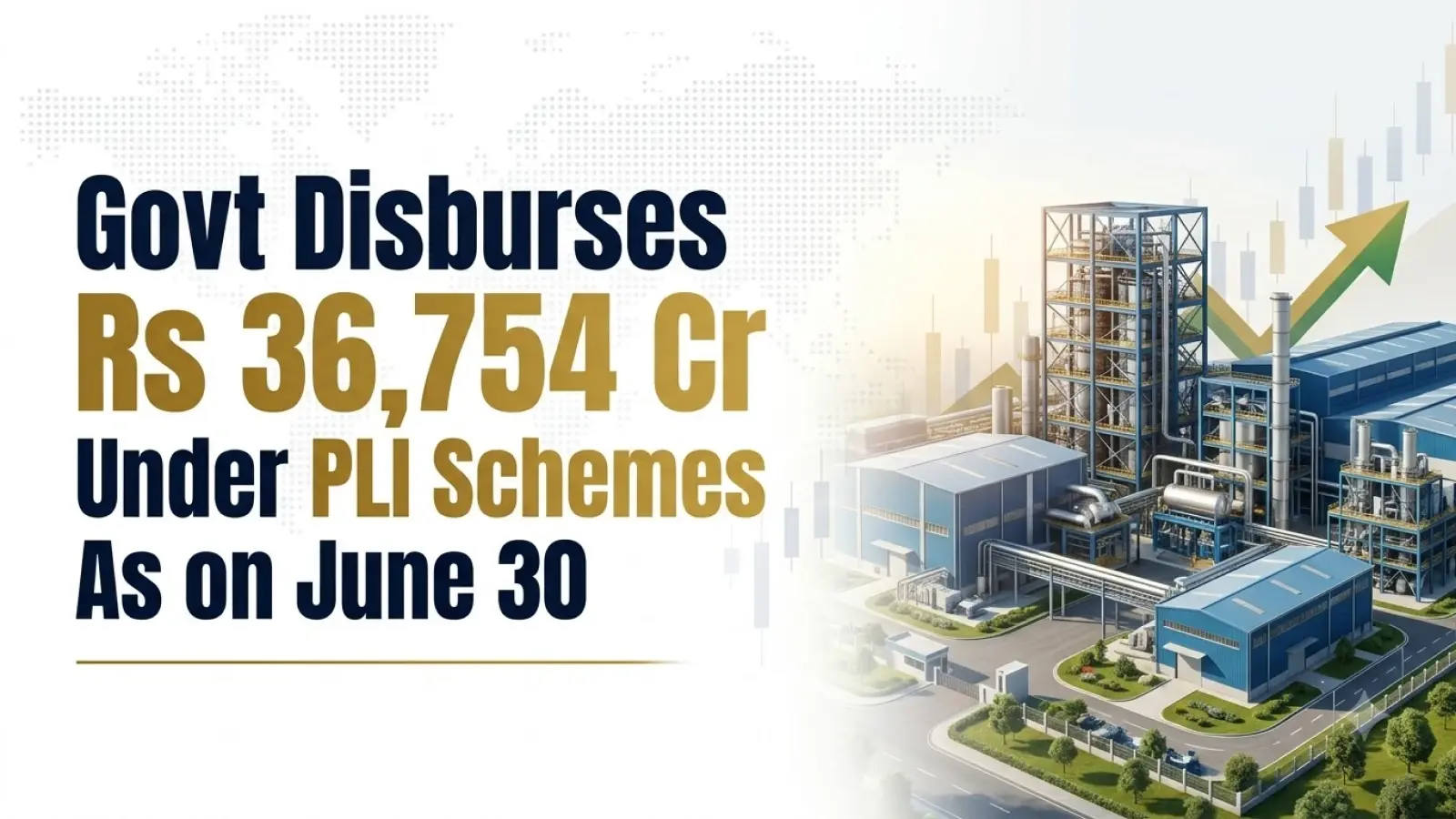 Govt Disburses Rs 36,754 Cr Under PLI Schemes As on June 30