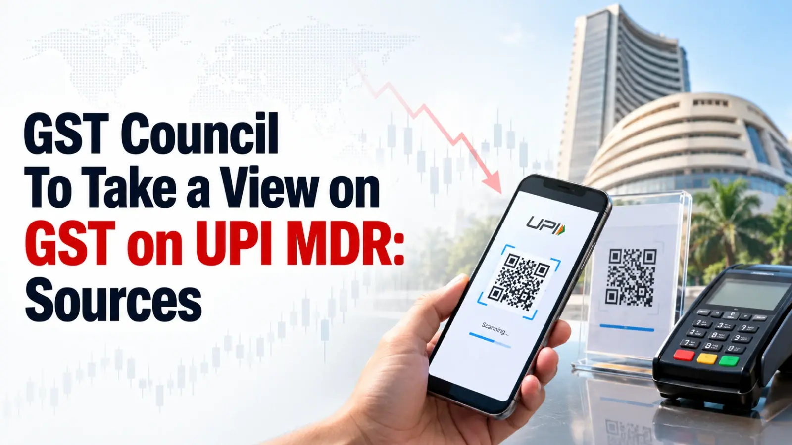 GST Council To Take a View on GST on UPI MDR: Sources