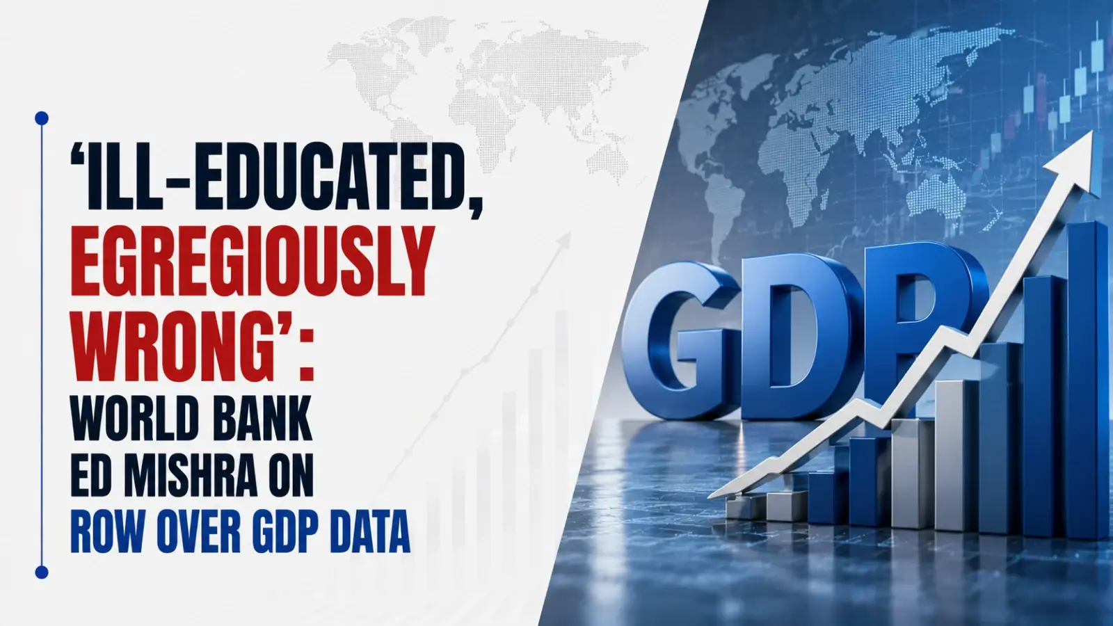‘Ill-Educated, Egregiously Wrong’: World Bank ED Mishra on Row Over GDP Data