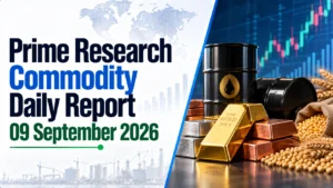 Prime Research Commodity Daily Report: 09 September 2026