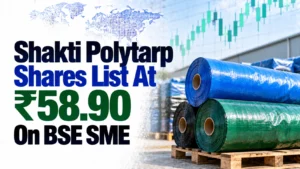 Shakti Polytarp Shares List At ₹58.90 On BSE SME, Recover To ₹59 In Early Trade