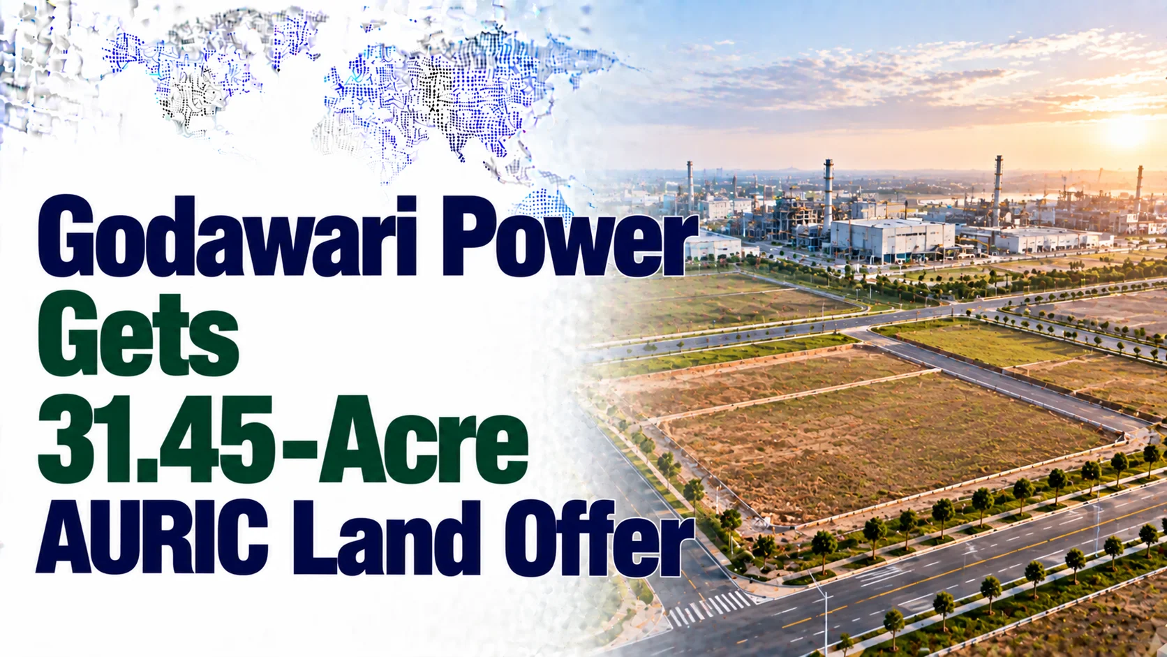Godawari Power Gets 31.45-Acre AURIC Land Offer; Shares Rise 0.16%