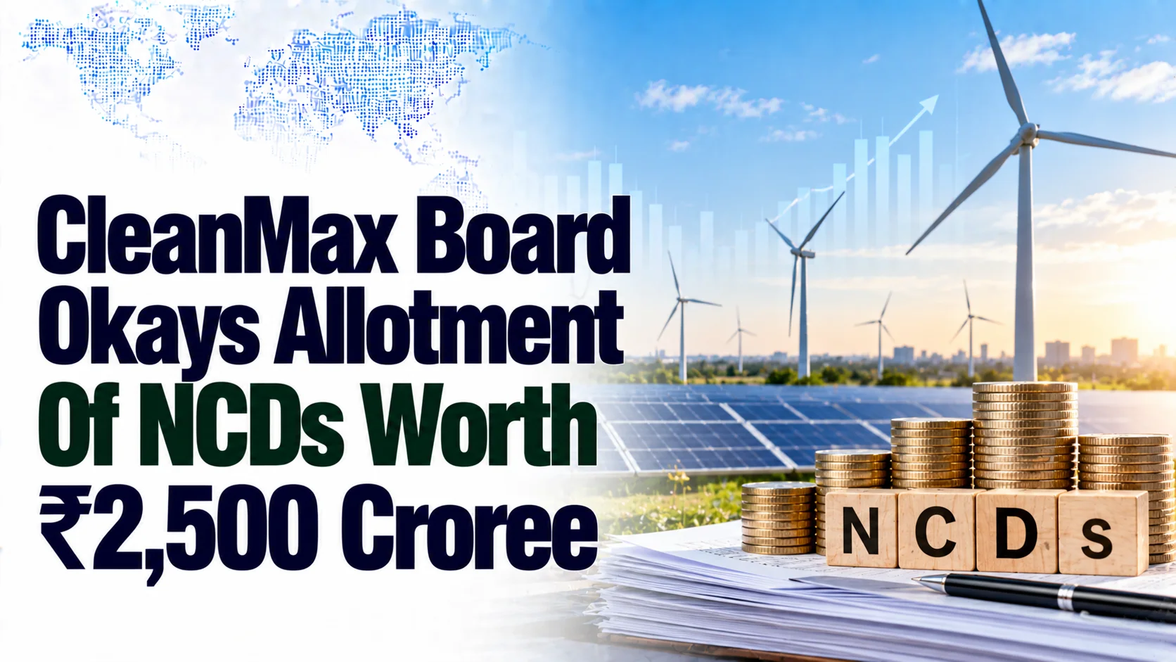 CleanMax Board Okays Allotment Of NCDs Worth ₹2,500 Crore; Shares Down 0.22%