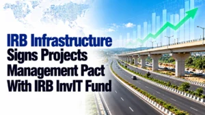IRB Infrastructure Signs Projects Management Pact With IRB InvIT Fund; Shares Decline 0.93%