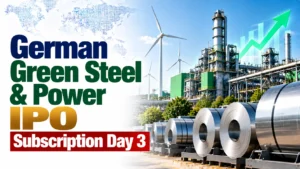 German Green Steel IPO Subscription Day 3: Issue Subscribed 30.41 Times