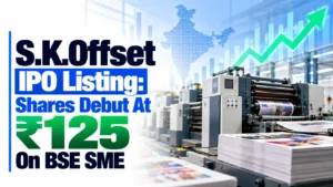 S.K.Offset IPO Listing: Shares Debut At ₹125 On BSE SME Against ₹125 Issue Price
