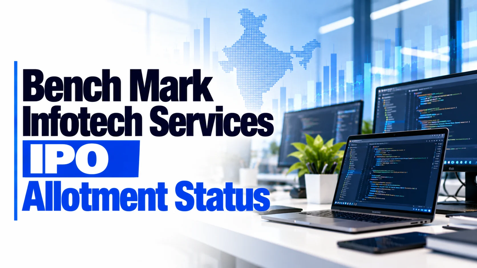 Bench Mark Infotech Services IPO Allotment Status: Check Bench Mark Infotech Services Allotment Status, Subscription Data and Online Share Allocation