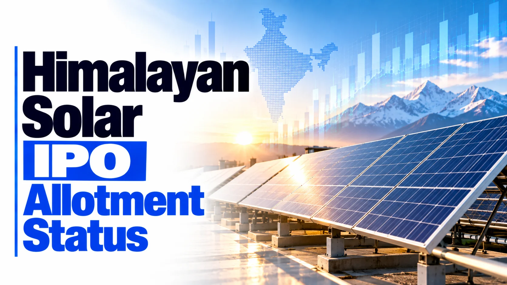 Himalayan Solar IPO Allotment Status: Check Himalayan Solar Allotment Status, Subscription Data and Online Share Allocation