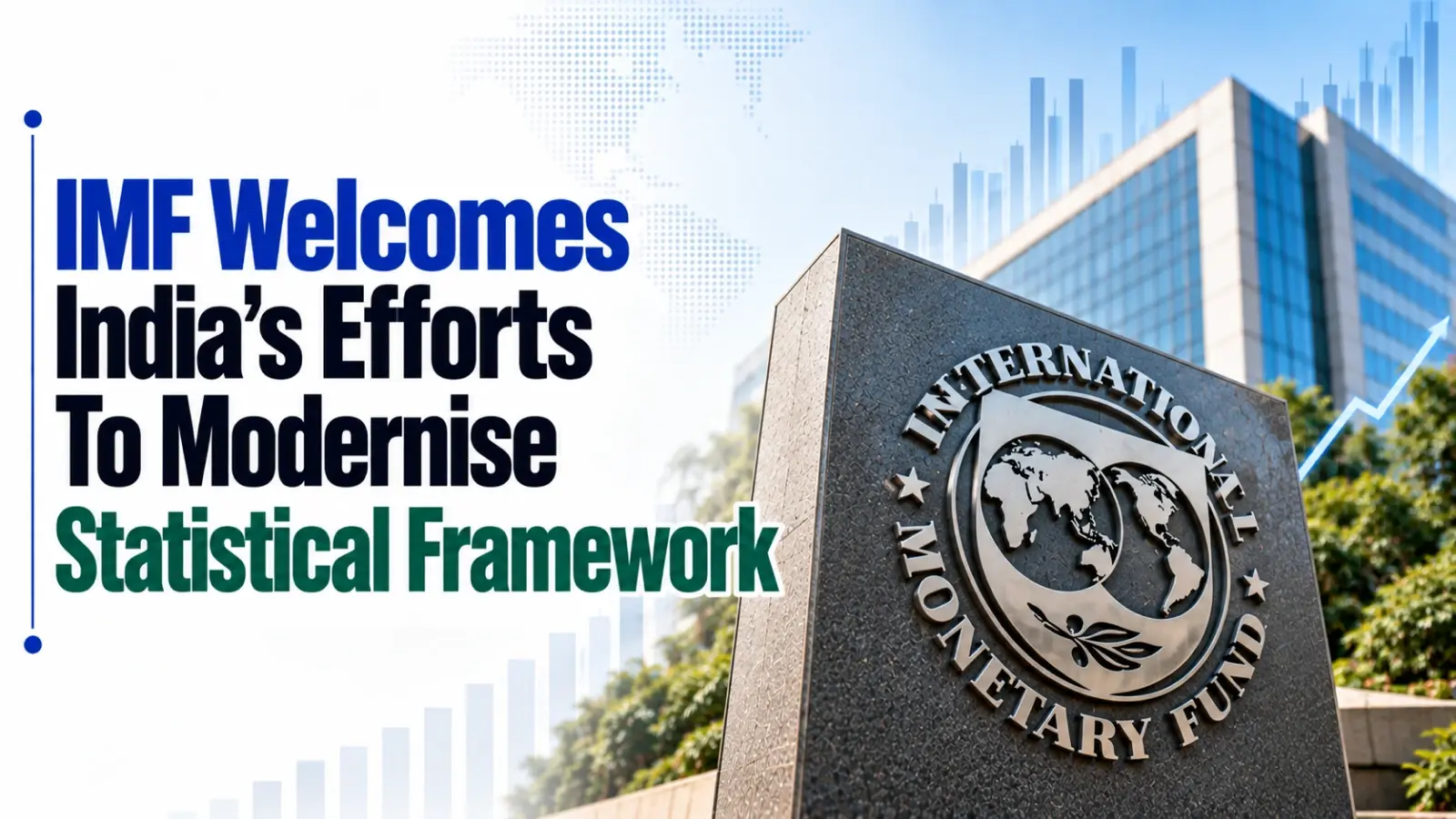 IMF Welcomes India’s Efforts To Modernise Statistical Framework